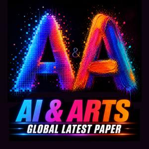 A&A (AI & Arts Global Latest Paper 💻🎨)