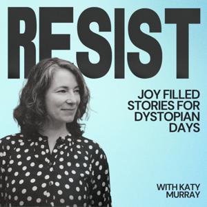 RESIST: Joy Filled Stories for Dystopian Days