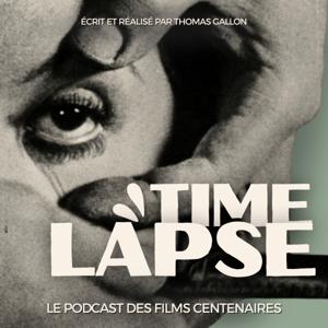 TIMELAPSE • Le podcast des films centenaires