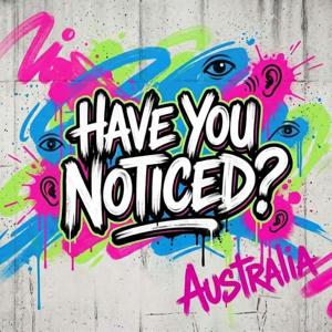 Have You Noticed? Australia