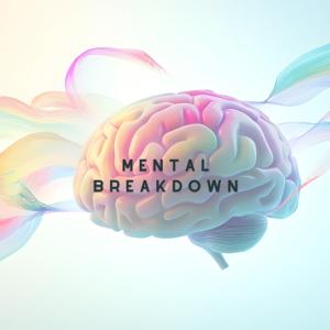 Mental Breakdown