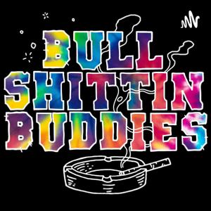 BULLSHITTIN BUDDIES