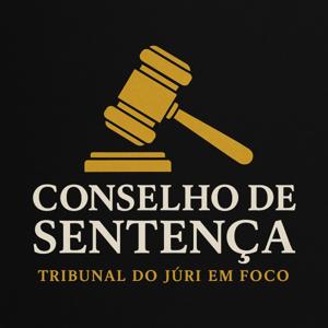 Conselho de Sentença – Casos Reais do Tribunal do Júri