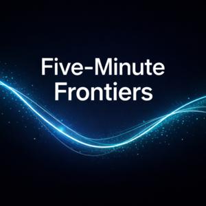 Five-Minute Frontiers