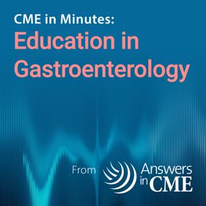 CME in Minutes: Education in Gastroenterology