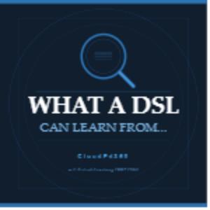 What a DSL Can Learn From...