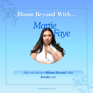 Bloom Beyond...with Martie Faye