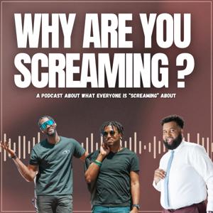 Why Are You Screaming ?