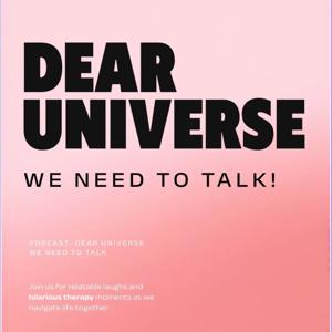 Dear Universe, we need to talk!