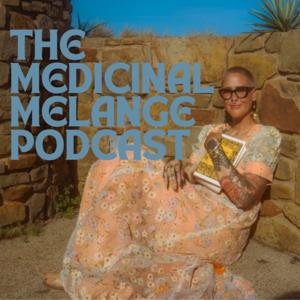 The Medicinal Melange Podcast