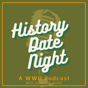 History Date Night: A WWII Podcast