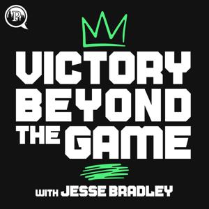Victory Beyond the Game w/ Jesse Bradley