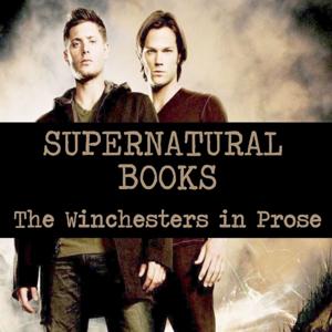 Supernatural Books:  The Winchesters in Prose