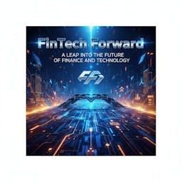 FinTech Forward: A Leap Into the Future of Finance and Technology