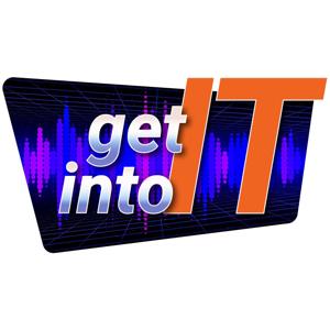 Get Into IT: The Podcast