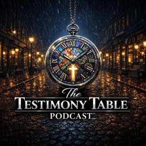 The Testimony Table Podcast