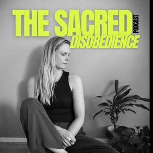 The Sacred Disobedience Podcast