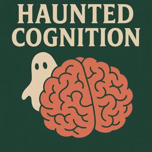 Haunted Cognition