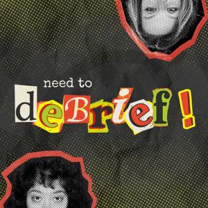 Need to Debrief