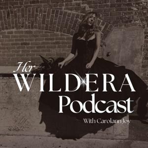 Her Wildera Podcast with Carolann Joy