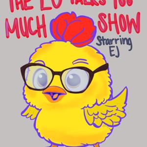 The EJ Talks Too Much Show