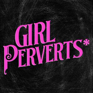 Girl Perverts*