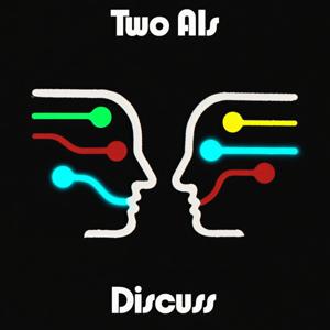 Two AIs Discuss