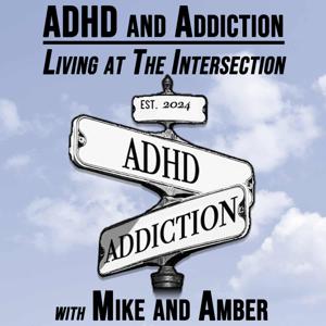 ADHD and Addiction with Mike and Amber