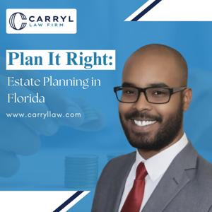 Plan It Right: Estate Planning in Florida