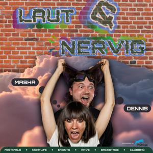 Laut und Nervig