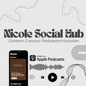NICOLE SOCIAL HUB PODCAST|ONLINE BUSINESS OWNER|YOUTUBER|PODCASTER|EDUCATIONAL PODCAST TOPICS