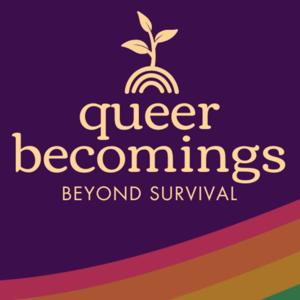 Queer Becomings: Beyond Survival