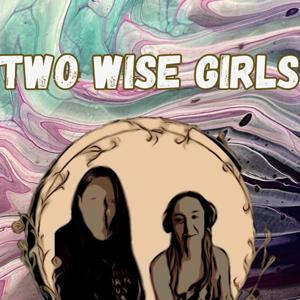 2 Wise Girls Podcast