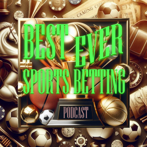 Best Ever Sports Betting Podcast