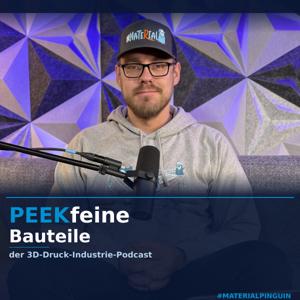PEEKfeine Bauteile - Der 3D-Druck Industrie-Podcast