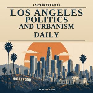 Los Angeles Politics and Urbanism Daily