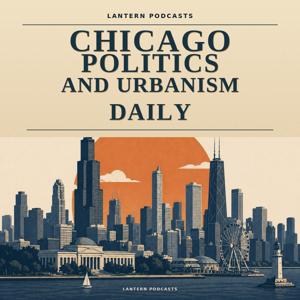 Chicago Politics and Urbanism Daily