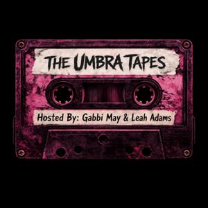 The Umbra Tapes