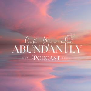 Life More Abundantly