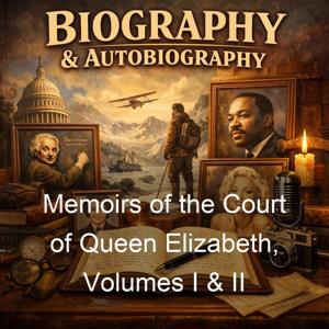 Memoirs of the Court of Queen Elizabeth, Volumes I & II