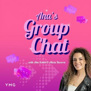 Ana's Group Chat Podcast