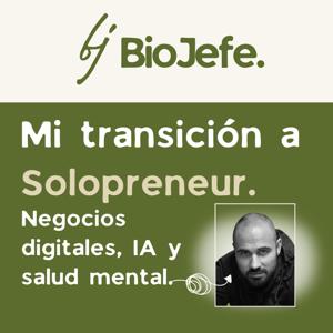 BioJefe | Solopreneur Digital y Salud Mental