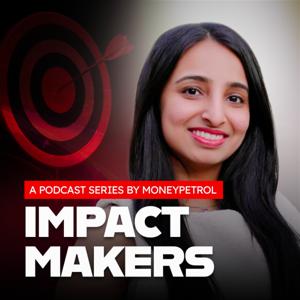 The Impact Makers a Podcast By MoneyPetrol
