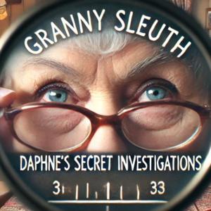 Granny Sleuth Daphne's Secret Investigations