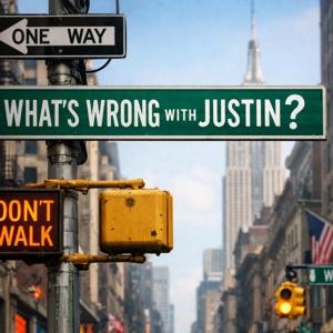 What’s Wrong With Justin ?