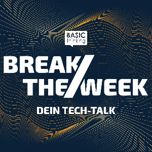 BREAK/THE WEEK: Dein Tech-Talk