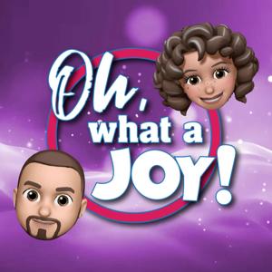 Oh, What a Joy!