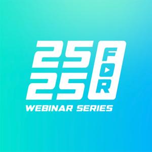 25 for 25 - Webinar Series