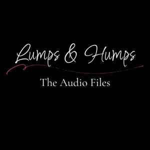 Lumps & Humps - The Audio Files