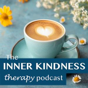 The Inner Kindness Therapy Podcast